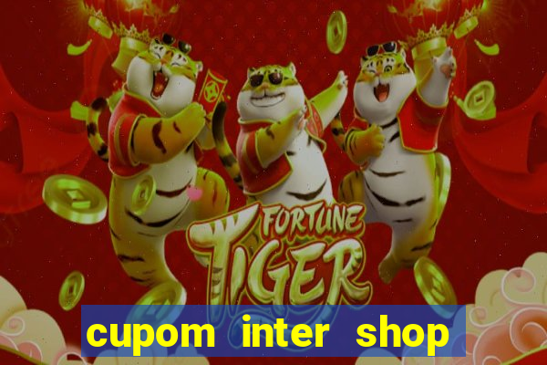 cupom inter shop casas bahia